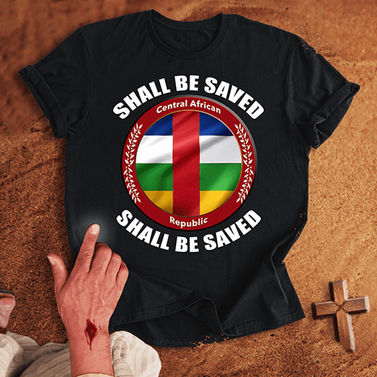 Central African Republic Shall Be Saved T-shirt