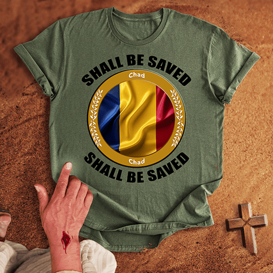 Chad Shall Be Saved T-shirt