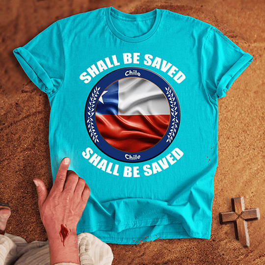 Chile Shall Be Saved T-shirt