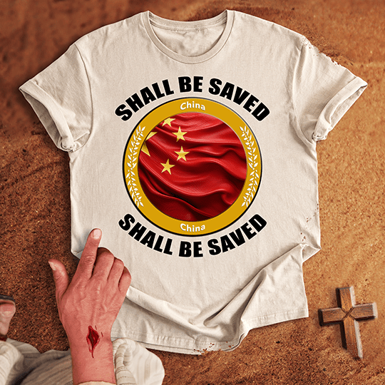 China Shall Be Saved T-shirt