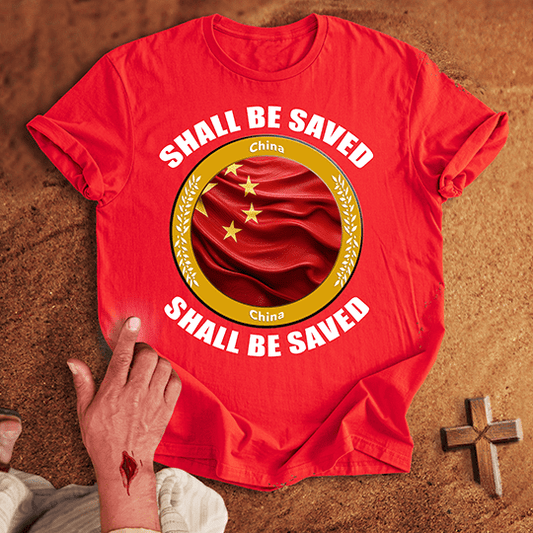China Shall Be Saved T-shirt