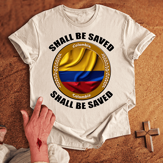 Colombia Shall Be Saved T-shirt