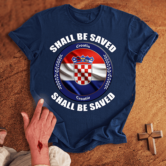 Croatia Shall Be Saved T-shirt