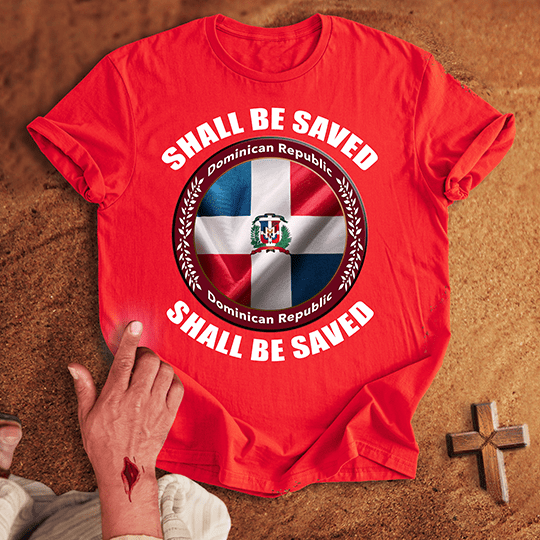 Dominican Republic Shall Be Saved T Shirt - Red S | Biblical & Scripture Inspired Apparel | Jesus Monk
