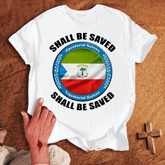 Equatorial Guinea Shall Be Saved T Shirt - Black M | Biblical & Scripture Inspired Apparel | Jesus Monk