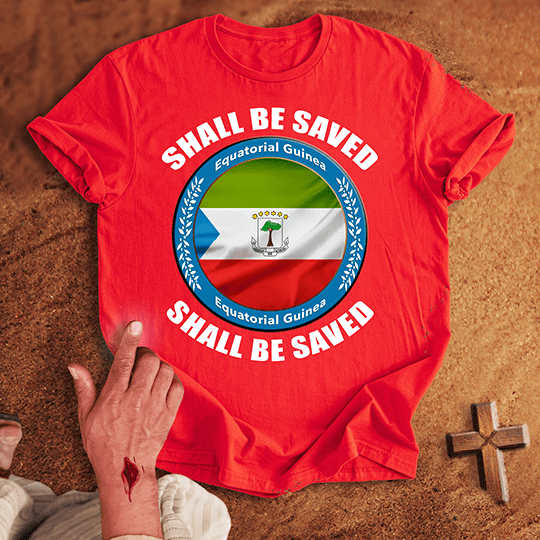 Equatorial Guinea Shall Be Saved T Shirt - White S | Biblical & Scripture Inspired Apparel | Jesus Monk