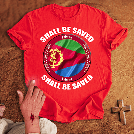 Eritrea Shall Be Saved T-shirt