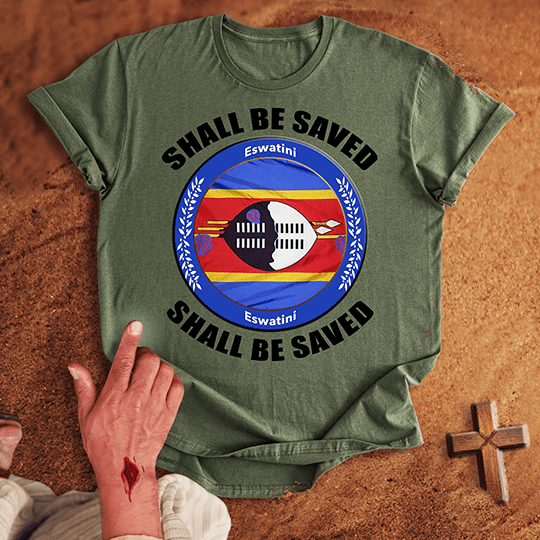 Eswatini Shall Be Saved T-shirt