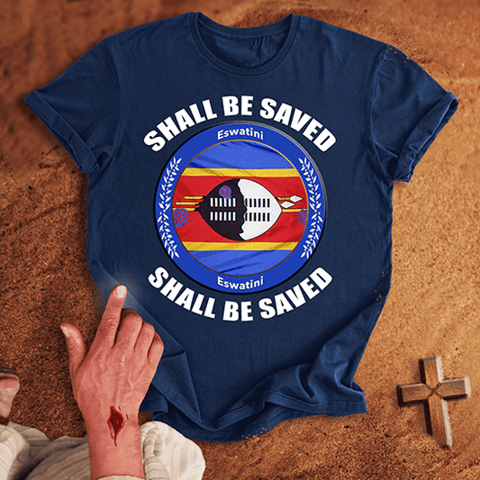 Eswatini Shall Be Saved T-shirt