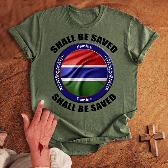 Gambia Shall Be Saved T-shirt