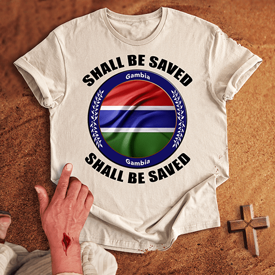 Gambia Shall Be Saved T-shirt