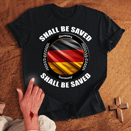 Germany Shall Be Saved T-shirt