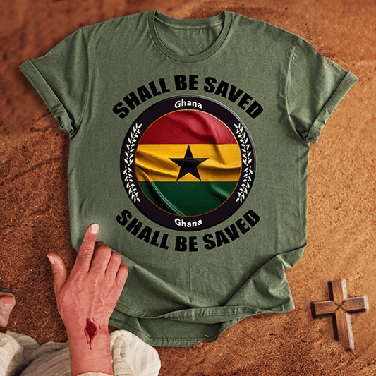Ghana Shall Be Saved T-shirt