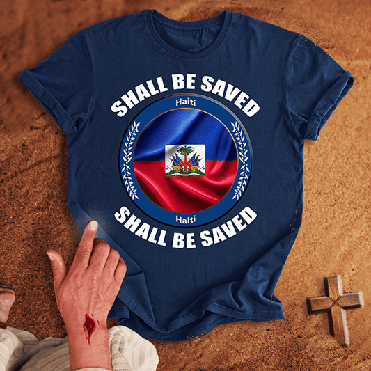 Haiti Shall Be Saved T-shirt