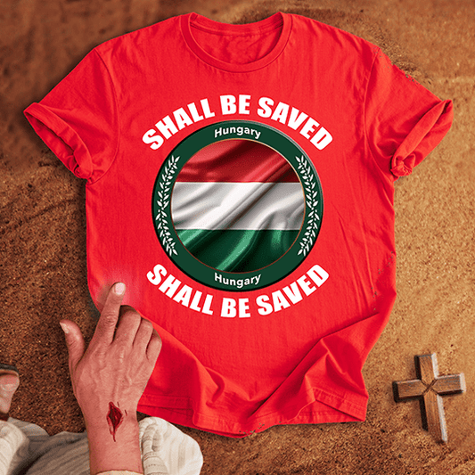 Hungary Shall Be Saved T-shirt