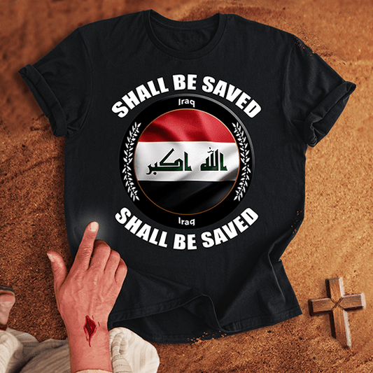 Iraq Shall Be Saved T-shirt
