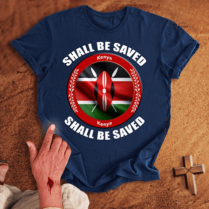 Kenya Shall Be Saved T-shirt