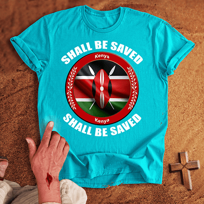 Kenya Shall Be Saved T-shirt