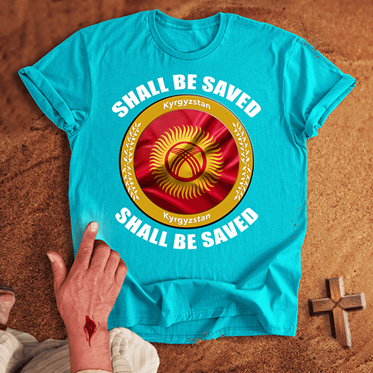Kyrgyzstan Shall Be Saved T-shirt