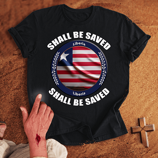Liberia Shall Be Saved T-shirt