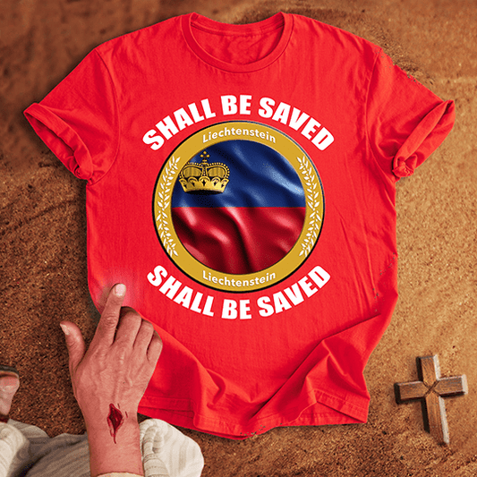 Liechtenstein Shall Be Saved T-shirt