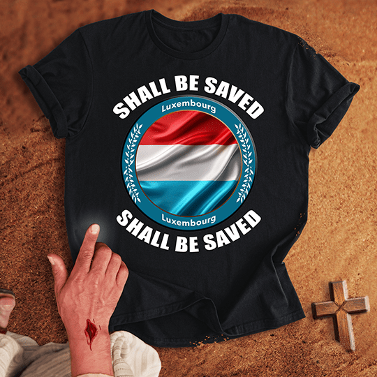 Luxembourg Shall Be Saved T-shirt