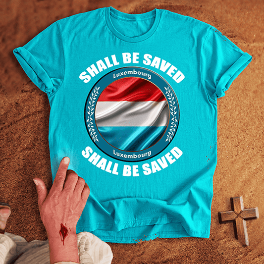 Luxembourg Shall Be Saved T-shirt