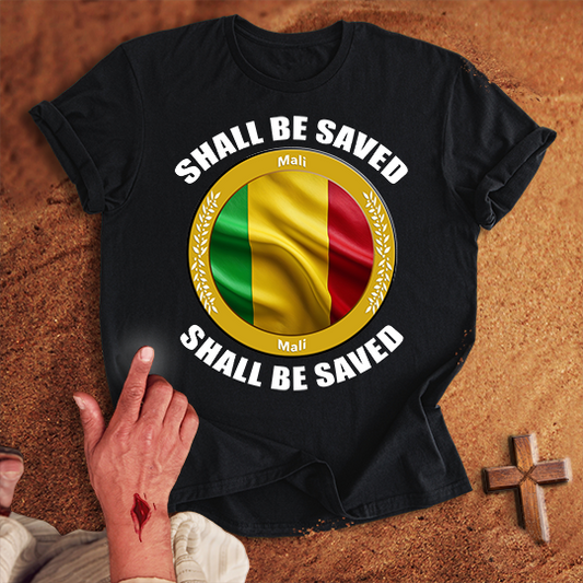 Mali Shall Be Saved T-shirt