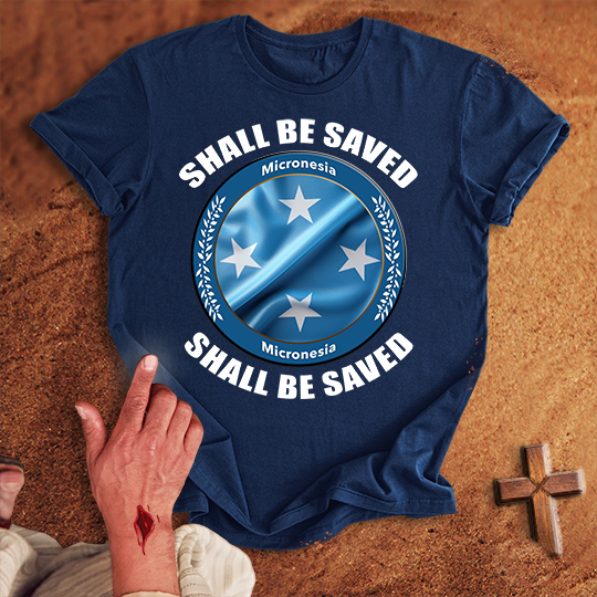 Micronesia Shall Be Saved T-shirt