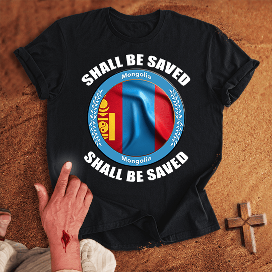 Mongolia Shall Be Saved T-shirt