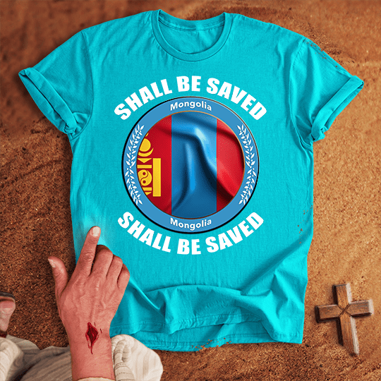 Mongolia Shall Be Saved T-shirt