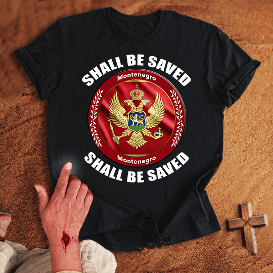 Montenegro Shall Be Saved T-shirt
