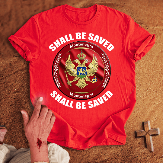 Montenegro Shall Be Saved T-shirt