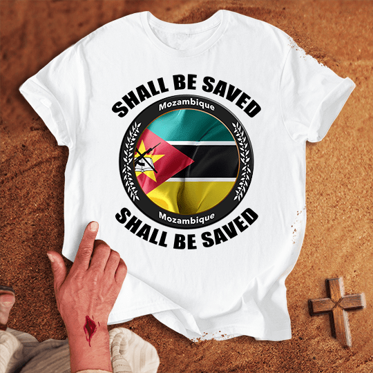 Mozambique Shall Be Saved T-shirt