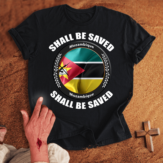 Mozambique Shall Be Saved T-shirt