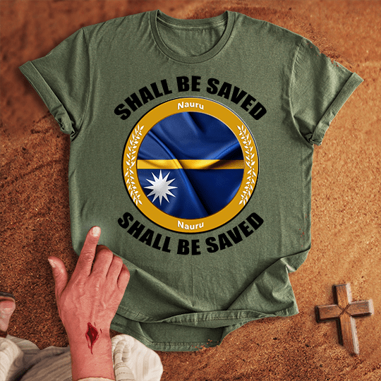 Nauru Shall Be Saved T-shirt
