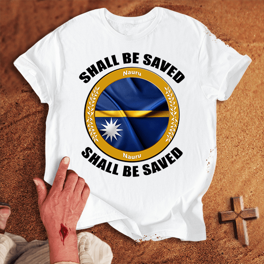 Nauru Shall Be Saved T-shirt