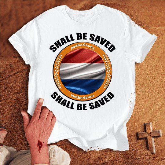 Netherlands Shall Be Saved T-shirt
