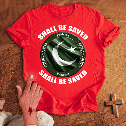 Pakistan Shall Be Saved T-shirt