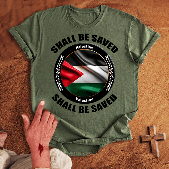 Palestine Shall Be Saved T-shirt