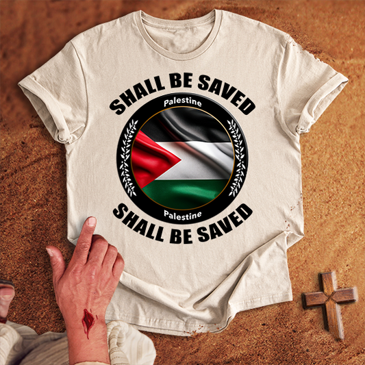 Palestine Shall Be Saved T-shirt
