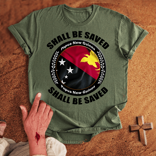 Papua New Guinea Shall Be Saved T-shirt