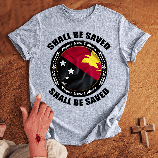 Papua New Guinea Shall Be Saved T-shirt