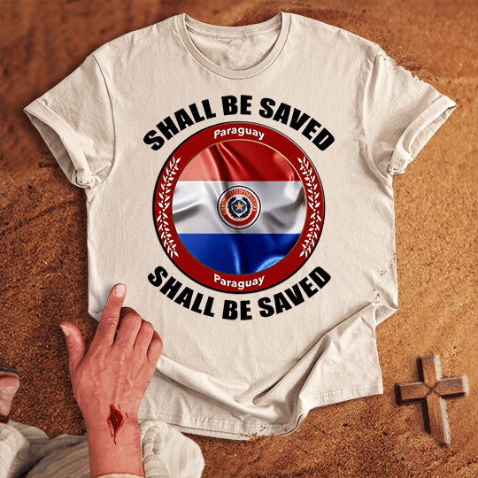 Paraguay Shall Be Saved T-shirt