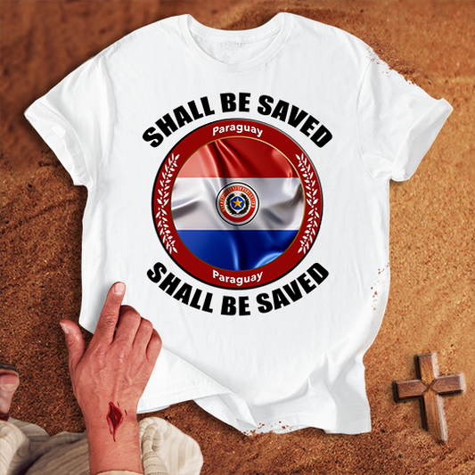 Paraguay Shall Be Saved T-shirt