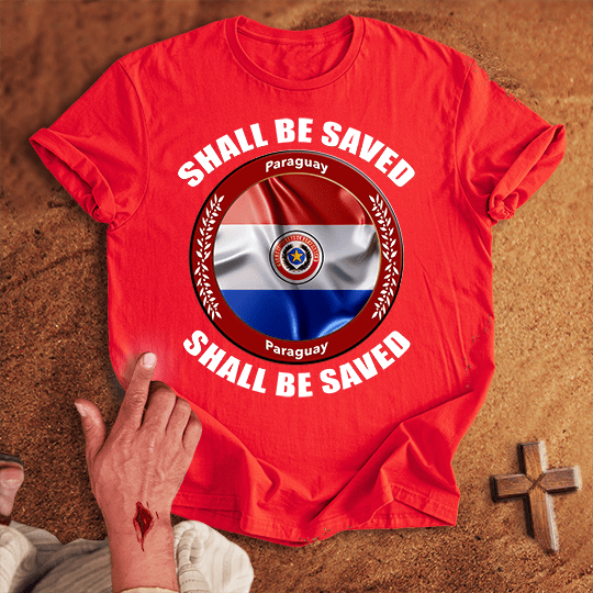 Paraguay Shall Be Saved T-shirt