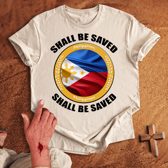 Philippines Shall Be Saved T-shirt