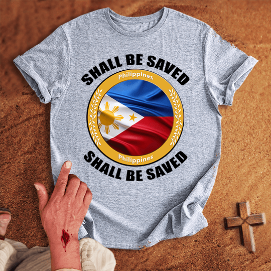Philippines Shall Be Saved T-shirt