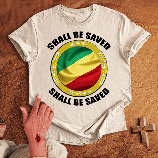 Republic of the Congo Shall Be Saved T-shirt