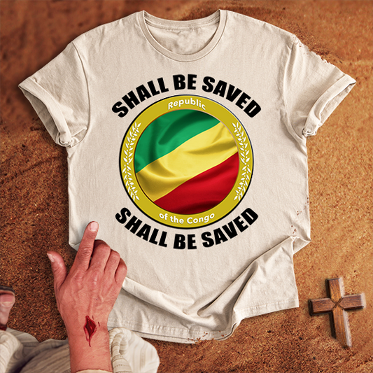 Republic of the Congo Shall Be Saved T-shirt
